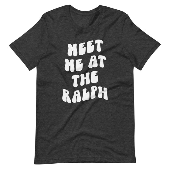 Meet Me At The Ralph Tee
